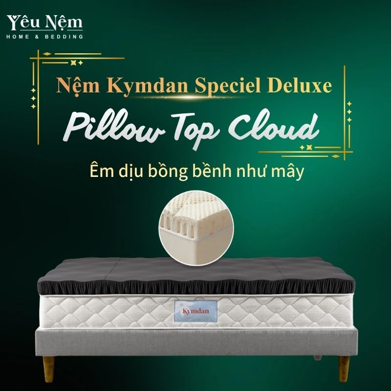 Cấu tạo Nệm Kymdan Special Deluxe Pillow Top Cloud