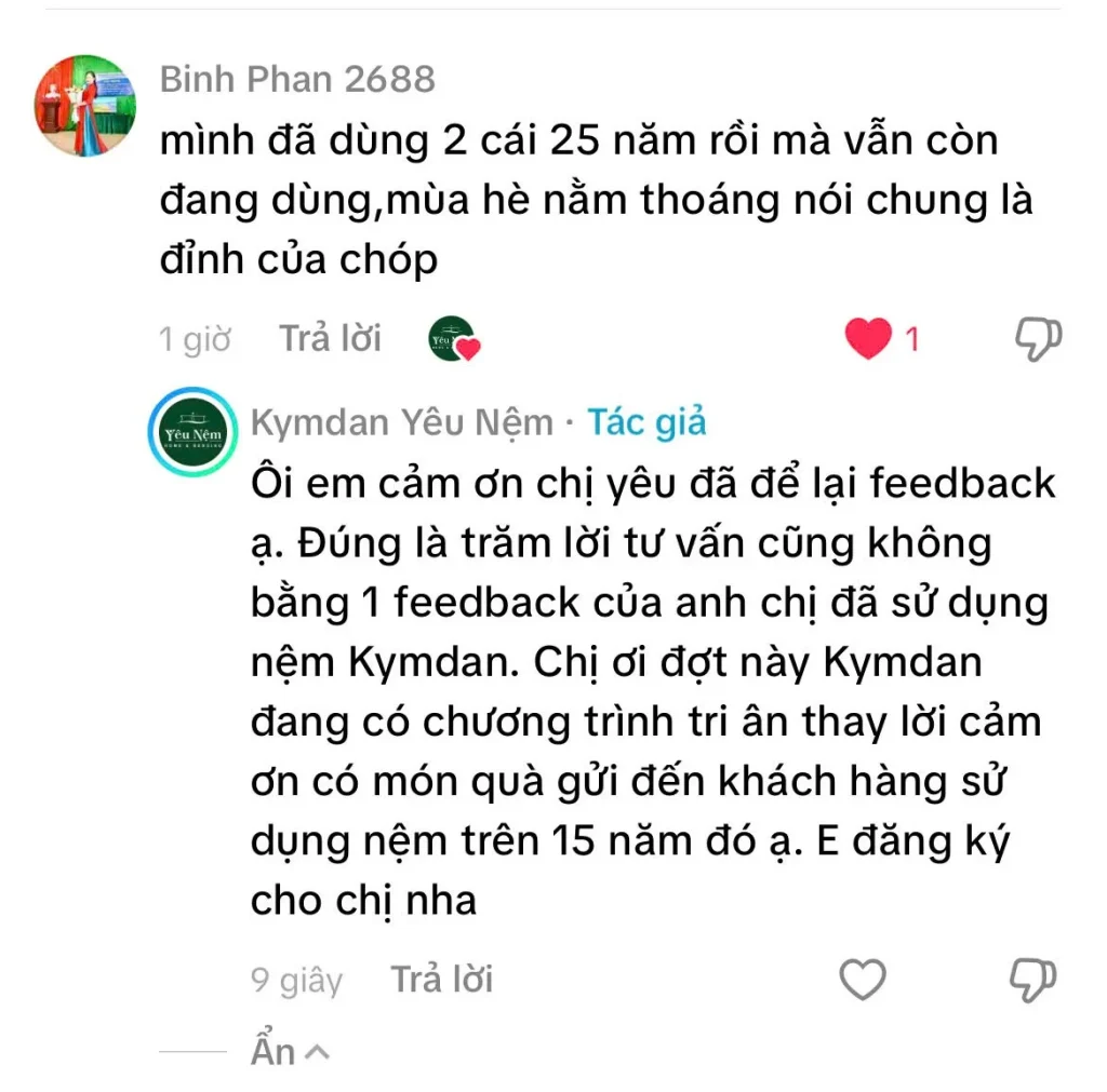 Tại sao Nệm Kymdan đắt? 15 lý do khiến nhiều người vẫn sẵn sàng đầu tư 9 Nhiều khách hàng tin dùng Kymdan bởi độ bền vượt trội, với thời gian sử dụng có thể kéo dài 20–25 năm mà chất lượng vẫn được duy trì ổn định.