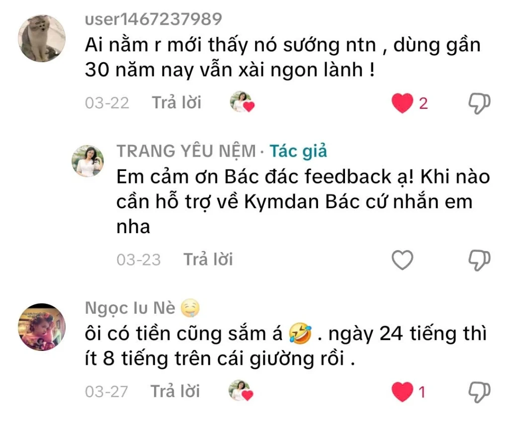Tại sao Nệm Kymdan đắt? 15 lý do khiến nhiều người vẫn sẵn sàng đầu tư 8 Nhiều khách hàng tin dùng Kymdan bởi độ bền vượt trội, với thời gian sử dụng có thể kéo dài 20–25 năm mà chất lượng vẫn được duy trì ổn định.
