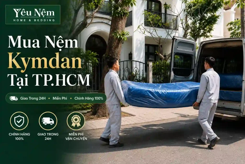 Mua Nệm Kymdan Tại TP.HCM — Giao Trong 24H, Miễn Phí, Chính Hãng 100%