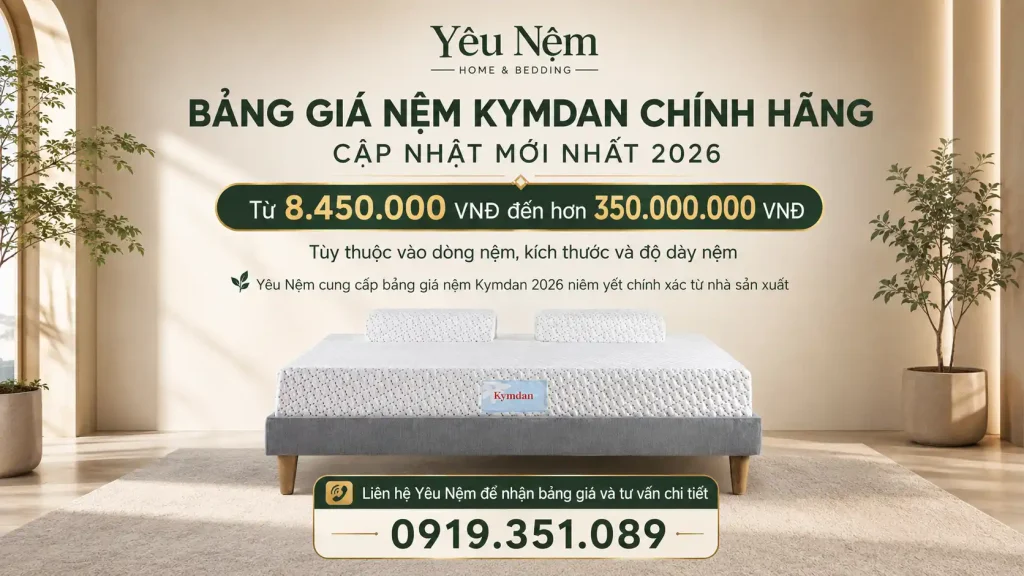 BẢNG GIÁ NỆM KYMDAN CHÍNH HÃNG - CẬP NHẬT MỚI NHẤT 2026