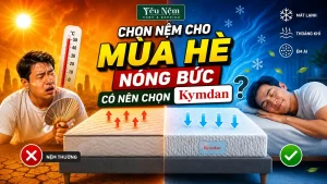 Chọn nệm gì cho mùa hè nằm không bị bí lưng? | Có nên dùng nệm Kymdan