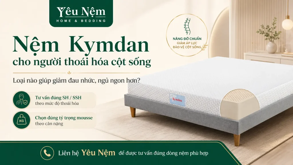 Nệm Kymdan cho người thoái hóa cột sống — Loại nào giúp giảm đau nhức, ngủ ngon hơn?