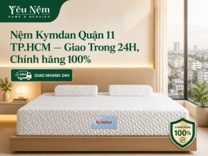 Nệm Kymdan Quận 11 TP.HCM — Giao Trong 24H, Chính hãng 100%
