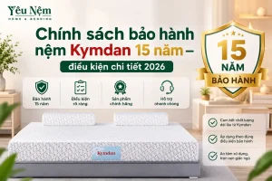 Chính sách bảo hành nệm Kymdan 15 năm — điều kiện chi tiết 2026