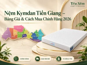 Nệm Kymdan Tiền Giang – Bảng Giá & Cách Mua Chính Hãng 2026