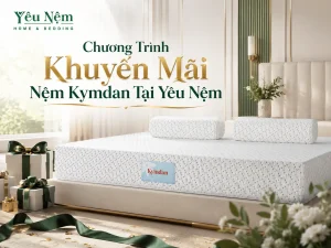 Chương Trình Khuyến Mãi Nệm Kymdan Tại Yêu Nệm