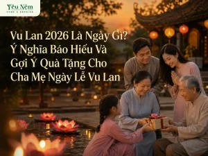 Vu Lan 2026 Là Ngày Gì? Ý Nghĩa Báo Hiếu Và Gợi Ý Quà Tặng Cho Cha Mẹ Ngày Lễ Vu Lan