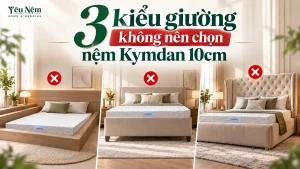 3 kiểu giường không nên chọn nệm kymdan 10cm