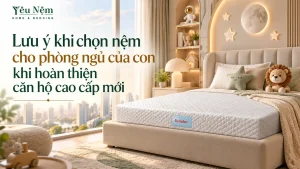 Lưu ý khi chọn nệm cho phòng ngủ của con khi hoàn thiện căn hộ cao cấp mới